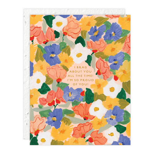Seedlings I Brag About You All The Time I'm So Proud Of You! Card